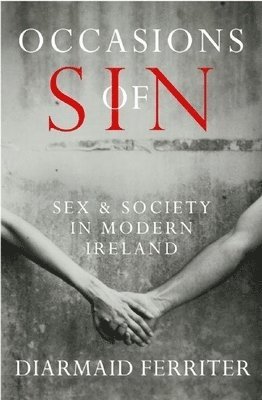 Diarmaid Ferriter - OCCASIONS OF SIN, Inbunden