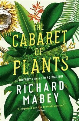 Richard Mabey - Cabaret of Plants, Häftad