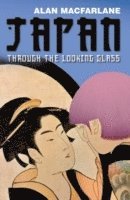 Alan MacFarlane - Japan Through the Looking Glass, Häftad