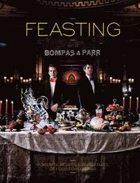 bokomslag Feasting with Bompas & Parr