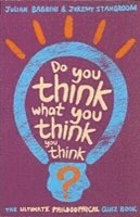 Jeremy Stangroom, Julian Baggini - Do You Think What You Think You Think?, Häftad