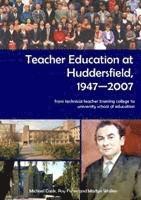 Michael Cook, Roy Fisher, Martyn Walker - Teacher Education at Huddersfield 1947-2007, Inbunden