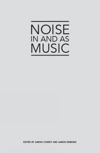 bokomslag Noise in and as Music