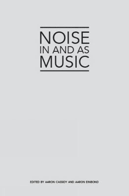 Noise in and as Music 1