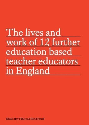 The lives and work of 12 further education based teacher educators in England 1