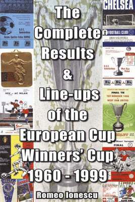 Romeo Ionescu - Complete Results and Line-ups of the European Cup-winners' Cup 1960-1999, Häftad