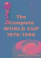 bokomslag The Complete World Cup 1976-1986