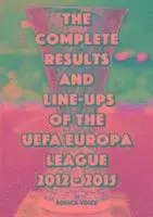 Romeo Ionescu - Complete Results and Line-Ups of the UEFA Europa League 2012-2015, Häftad. Tillgänglighet: Lägg i varukorg