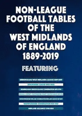 Mick Blakeman - Non-League Football Tables of the West Midlands of England 1889-2019, Häftad. Tillgänglighet: Lägg i varukorg