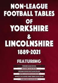 bokomslag Non-League Football Tables of Yorkshire & Lincolnshire 1889-2021