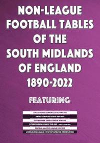 bokomslag Non-League Football Tables of the South Midlands of England 1894-2022