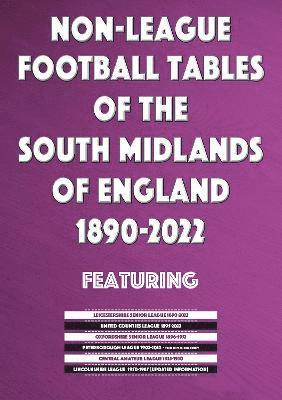 Mick Blakeman - Non-League Football Tables of the South Midlands of England 1894-2022, Häftad. Tillgänglighet: Lägg i varukorg
