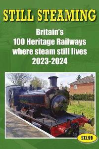 bokomslag Still Steaming - Britain's 100 Heritage Railways Where Steam Still Lives 2023-2024