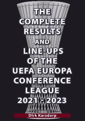 The Complete Results & Line-ups of the UEFA Europa Conference League 2021-2023 1