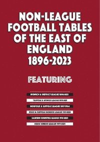 bokomslag Non-League Football Tables of the East of England 1896-2023