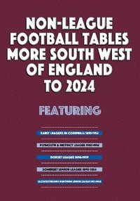 bokomslag Non-League Football Tables - More South West of England to 2024