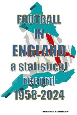 Football in England : A statistical record 1958-2024 1