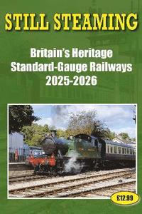 bokomslag Still Steaming - Britain's Heritage standard-gauge Railways 2025-2026