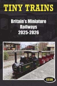 bokomslag Tiny Trains - Britain's Miniature Railways 2025-2026