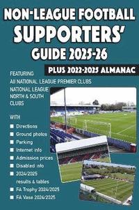 bokomslag Non-League Football Supporters' Guide 2025-26 + 2022-2025 Almanac