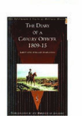bokomslag The Diary of a Cavalry Officer 1809-15 in the Peninsular and Waterloo Campaigns