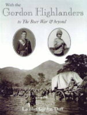 bokomslag With the Gordon Highlanders to the Boer War and Beyond