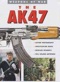 The AK-47: Kalashnikov-series assault rifles (Weapon): Rottman, Gordon L.,  Shumate, Johnny, Gilliland, Alan: 9781849084611: : Books