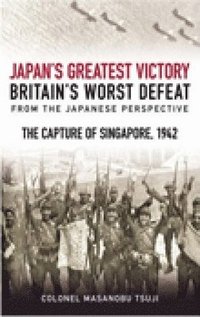 bokomslag Japan's Greatest Victory, Britain's Worst Defeat: From the Japanese Perspective