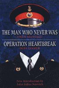 bokomslag The Man Who Never Was: AND &quot;Operation Heartbreak&quot; by Duff Cooper