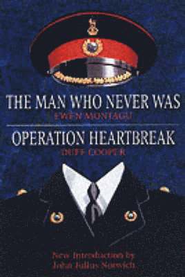 The Man Who Never Was: AND &quot;Operation Heartbreak&quot; by Duff Cooper 1