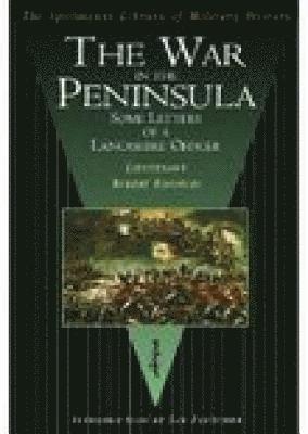 bokomslag The War in the Peninsula: Some Letters of a Lancashire Officer