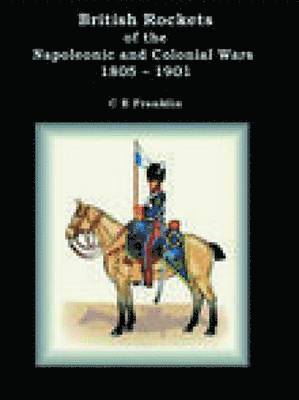 British Rockets of the Napoleonic and Colonial Wars 1805-1901 1