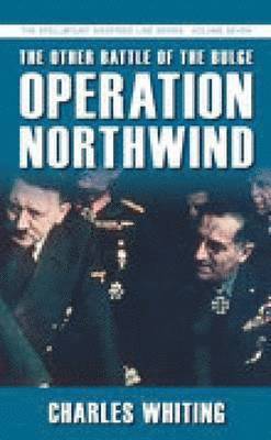 Charles Whiting - The Other Battle of the Bulge: Operation Northwind, Häftad