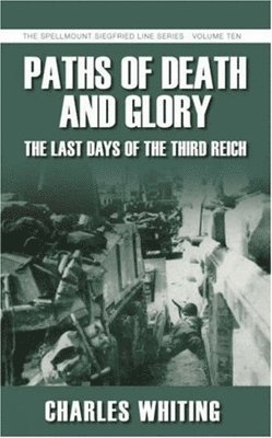 bokomslag Paths of Death and Glory: The Last Days of the Third Reich