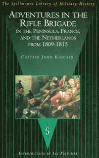 bokomslag Adventures in the Rifle Brigade in the Peninsula, France and the Netherlands from 1809-1815