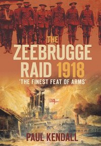 bokomslag The Zeebrugge Raid 1918