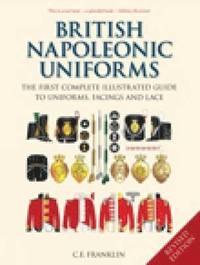 bokomslag British Napoleonic Uniforms: A Complete Illustrated Guide to Uniforms, Facings and Lace