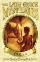 The Lady Grace Mysteries: Gold 1