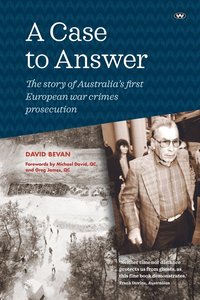 bokomslag A Case to Answer: The story of Australia's first European war crimes prosecution