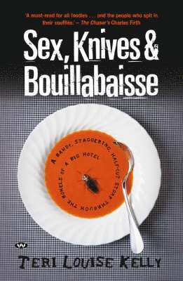 Teri Louise Kelly - Sex, Knives and Bouillabaisse, Häftad