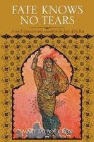 Mary Talbot Cross - Fate Knows no Tears: A novel of passion and scandal in the days of the Raj, Häftad
