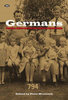 Peter Monteath - Germans: Travellers, settlers and their descendants in South Australia, Häftad