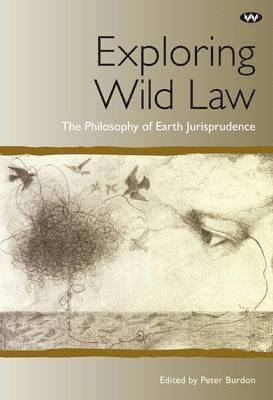 bokomslag Exploring Wild Law: The philosophy of earth jurisprudence