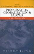 bokomslag Privatisation, Globalisation and Labour