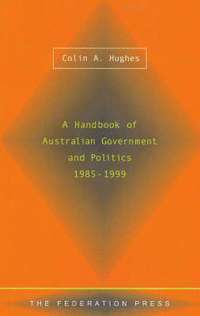 A Handbook of Australian Government and Politics 1985-1999 1