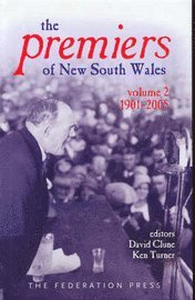 David Clune, Ken Turner - Premiers of New South Wales - Volume Two 1901-2005, Inbunden