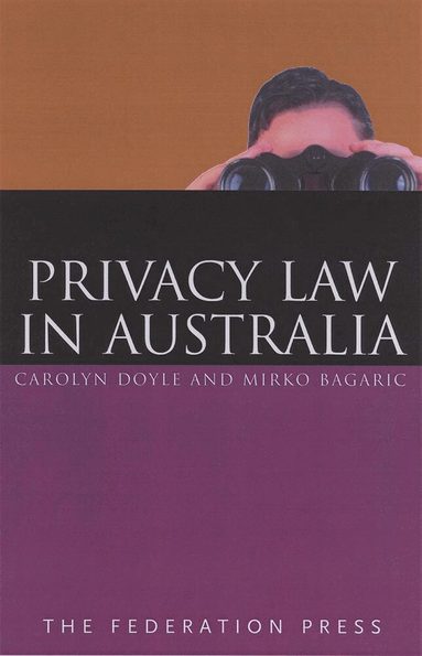 Carolyn Doyle, Mirko Bagaric - Privacy Law in Australia, Häftad