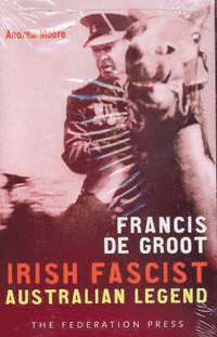 bokomslag Francis de Groot: Irish Fascist Australian Legend