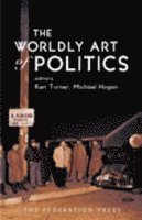 bokomslag The Worldly Art of Politics