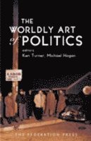 Ken Turner, Michael Hogan - Worldly Art of Politics, Häftad